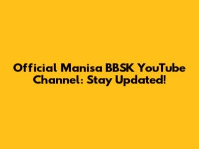 Official Manisa BBSK YouTube Channel: Stay Updated!