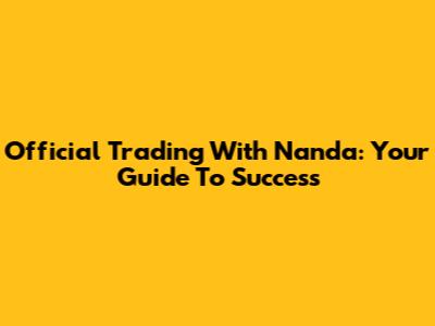 Official Trading With Nanda: Your Guide To Success