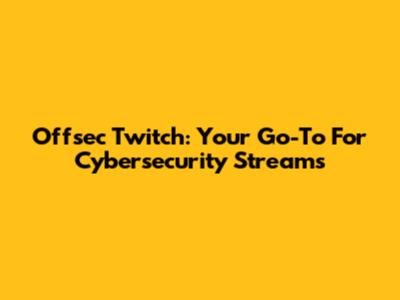 Offsec Twitch: Your Go-To For Cybersecurity Streams