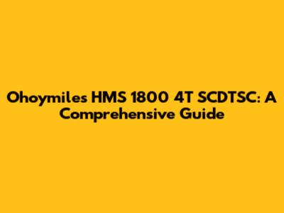 Ohoymiles HMS 1800 4T SCDTSC: A Comprehensive Guide