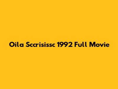 Oila Sccrisissc 1992 Full Movie