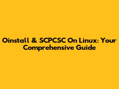 Oinstall & SCPCSC On Linux: Your Comprehensive Guide