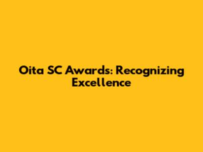 Oita SC Awards: Recognizing Excellence