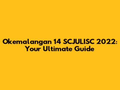 Okemalangan 14 SCJULISC 2022: Your Ultimate Guide