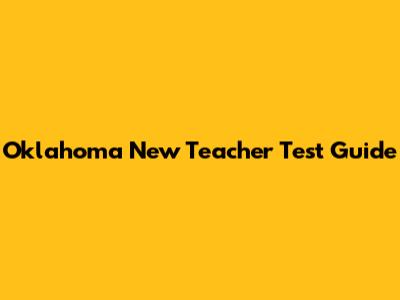 Oklahoma New Teacher Test Guide