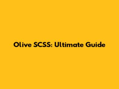 Olive SCSS: Ultimate Guide