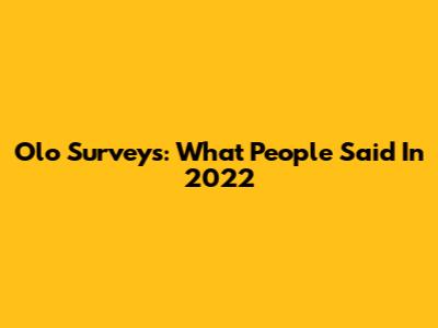 Olo Surveys: What People Said In 2022