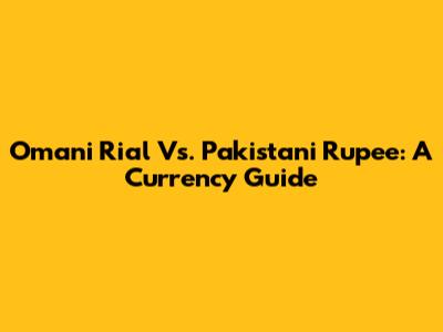 Omani Rial Vs. Pakistani Rupee: A Currency Guide