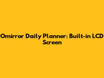 Omirror Daily Planner: Built-in LCD Screen