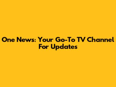 One News: Your Go-To TV Channel For Updates