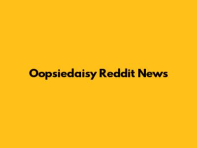 Oopsiedaisy Reddit News