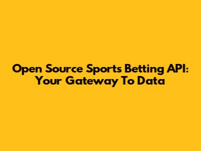 Open Source Sports Betting API: Your Gateway To Data