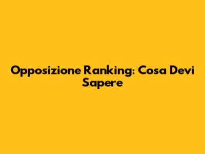Opposizione Ranking: Cosa Devi Sapere