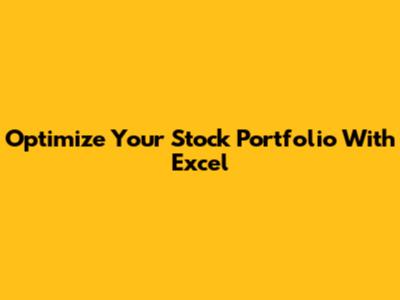 Optimize Your Stock Portfolio With Excel