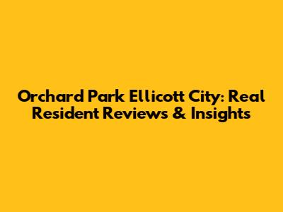 Orchard Park Ellicott City: Real Resident Reviews & Insights
