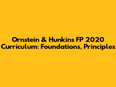 Ornstein & Hunkins FP 2020 Curriculum: Foundations, Principles