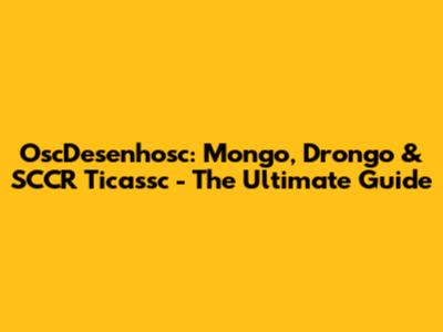 OscDesenhosc: Mongo, Drongo & SCCR Ticassc - The Ultimate Guide