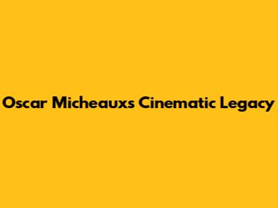 Oscar Micheaux's Cinematic Legacy