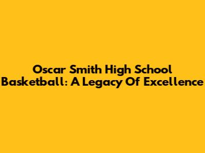 Oscar Smith High School Basketball: A Legacy Of Excellence