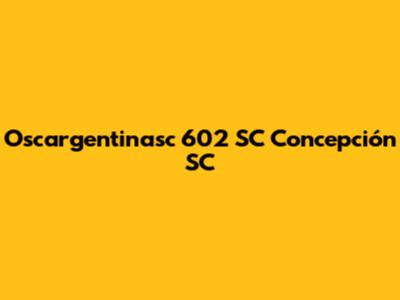 Oscargentinasc 602 SC Concepción SC