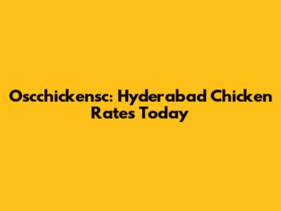Oscchickensc: Hyderabad Chicken Rates Today
