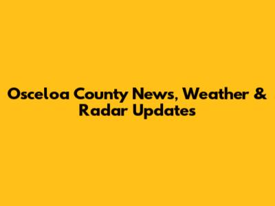 Osceloa County News, Weather & Radar Updates