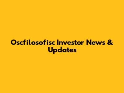 Oscfilosofisc Investor News & Updates