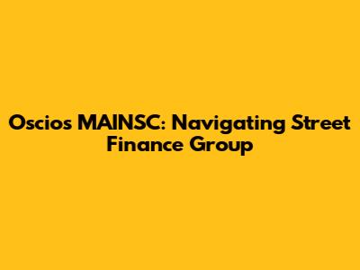 Oscios MAINSC: Navigating Street Finance Group