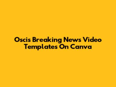Oscis Breaking News Video Templates On Canva