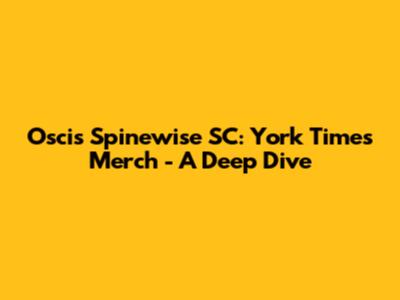 Oscis Spinewise SC: York Times Merch - A Deep Dive