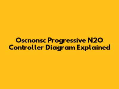 Oscnonsc Progressive N2O Controller Diagram Explained