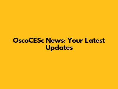 OscoCESc News: Your Latest Updates