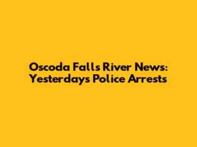 Oscoda Falls River News: Yesterday's Police Arrests