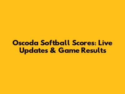 Oscoda Softball Scores: Live Updates & Game Results