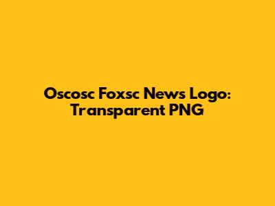 Oscosc Foxsc News Logo: Transparent PNG