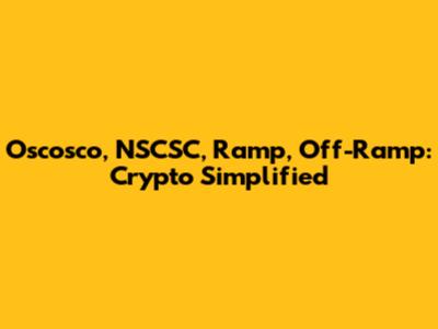 Oscosco, NSCSC, Ramp, Off-Ramp: Crypto Simplified