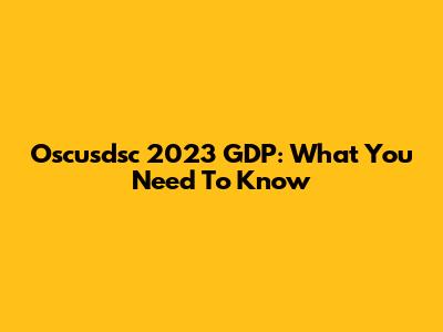 Oscusdsc 2023 GDP: What You Need To Know