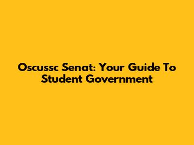 Oscussc Senat: Your Guide To Student Government