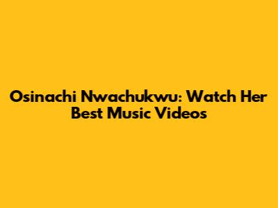 Osinachi Nwachukwu: Watch Her Best Music Videos