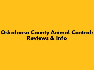 Oskaloosa County Animal Control: Reviews & Info