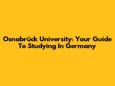 Osnabrück University: Your Guide To Studying In Germany