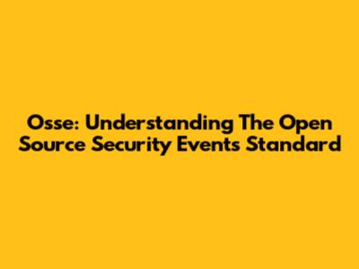 Osse: Understanding The Open Source Security Events Standard