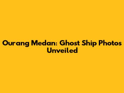 Ourang Medan: Ghost Ship Photos Unveiled