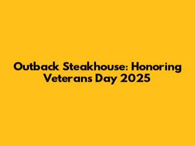 Outback Steakhouse: Honoring Veterans Day 2025