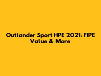 Outlander Sport HPE 2021: FIPE Value & More