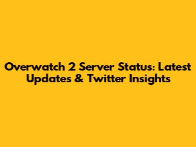 Overwatch 2 Server Status: Latest Updates & Twitter Insights