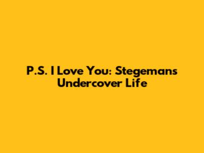P.S. I Love You: Stegeman's Undercover Life