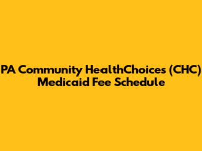 PA Community HealthChoices (CHC) Medicaid Fee Schedule