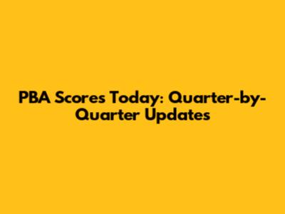 PBA Scores Today: Quarter-by-Quarter Updates