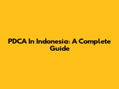PDCA In Indonesia: A Complete Guide